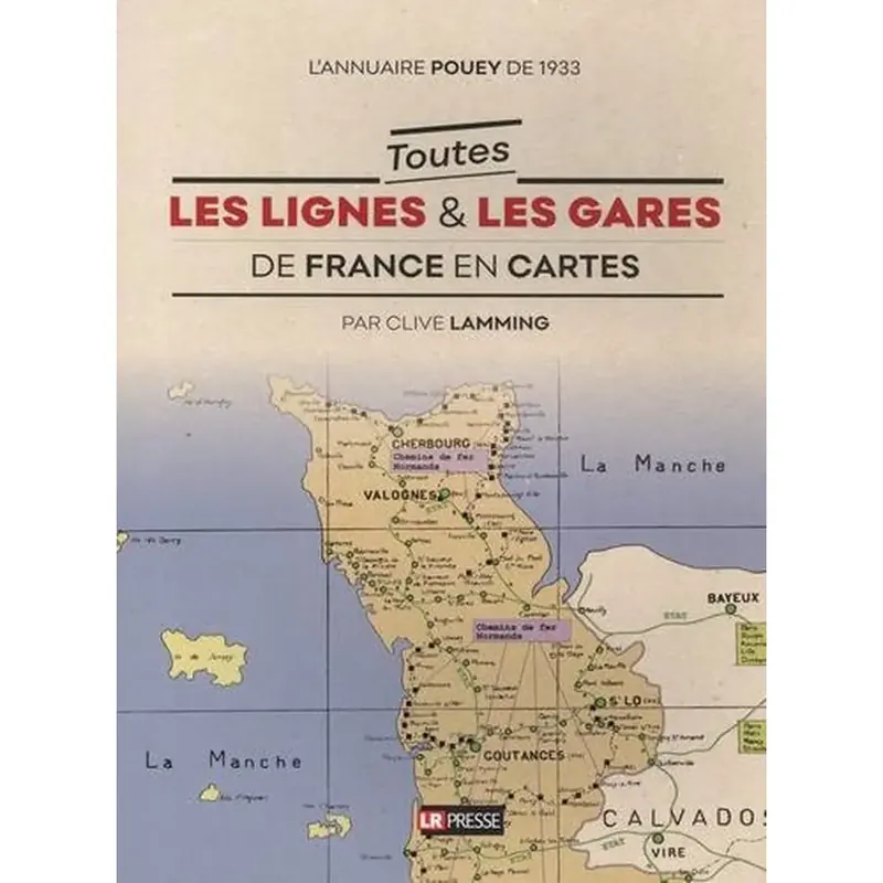 Prix Choc Livre de Modélisme Ferroviaire - "TOUTES LES LIGNES ET LES GARES DE FRANCE EN CARTE" - LR PRESSE POUEY - 188 Pages